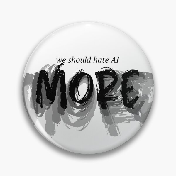 Item preview, WE SHOULD HATE AI MORE designed and sold by GabCastro.