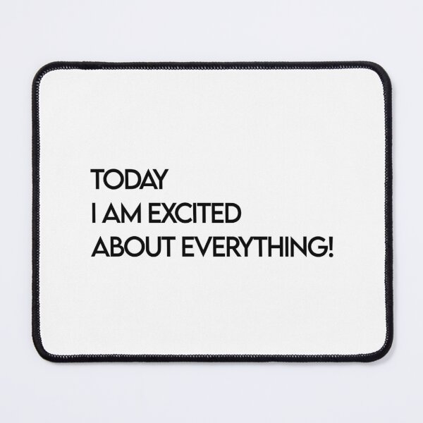 Item preview, today i am excited about everything! designed and sold by zoebend.