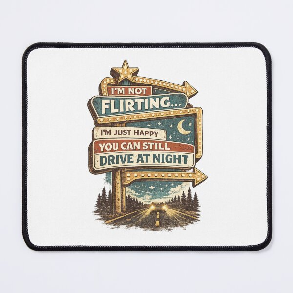 Item preview, I'm Not Flirting I'm Just Happy You Can Still Drive at Night Funny Senior Retro Road Sign | Still Got It Collection designed and sold by SoulThread Studio.