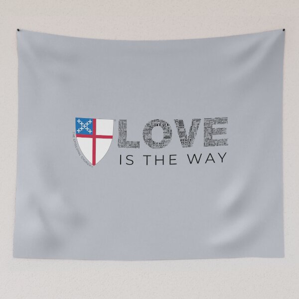 Item preview, Love is the Way - The Episcopal Church™ designed and sold by Canterbury Episcopal Campus Ministry at Texas Tech University .
