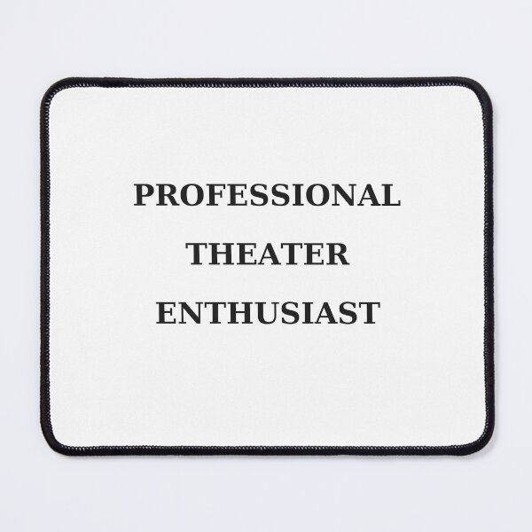 Item preview, Professional Theater Enthusiast designed and sold by TypeAndThread.