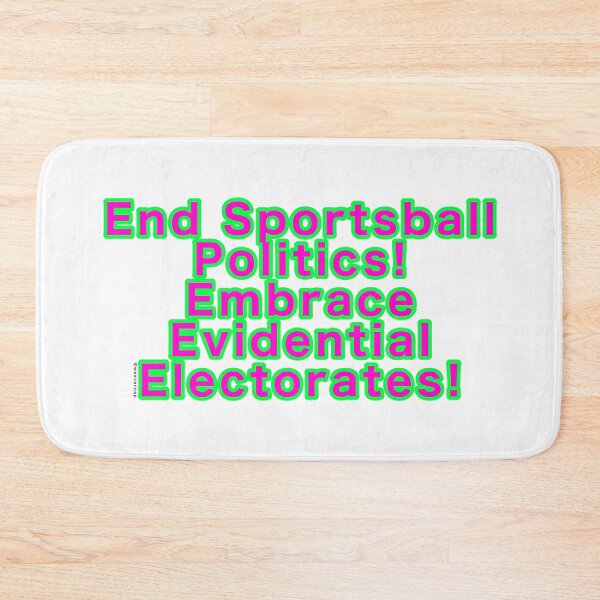 Item preview, End Sportsball Politics! Embrace Evidential Electorates! designed and sold by weavernap.