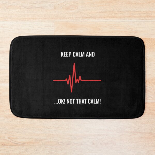 Item preview, Keep Calm And ...Ok! Not That Calm! Medical Professional Healthcare Worker Emergency Doctor Nurse designed and sold by PopStars1993.