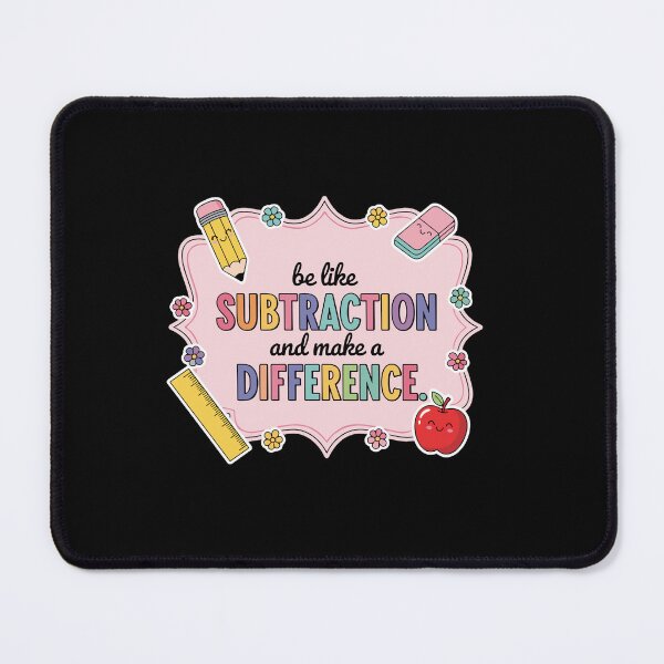 Item preview, Be Like Subtraction And Make A Difference Math Teacher Educator Student School designed and sold by PopStars1993.