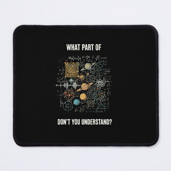 Item preview, What Part Of Don't You Understand? Science Math Engineer Astronomy Geek designed and sold by PopStars1993.