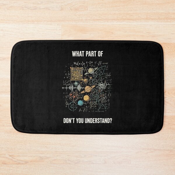 Item preview, What Part Of Don't You Understand? Science Math Engineer Astronomy Geek  designed and sold by PopStars1993.