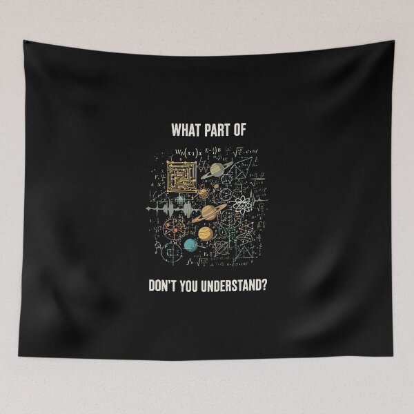 Item preview, What Part Of Don't You Understand? Science Math Engineer Astronomy Geek  designed and sold by PopStars1993.