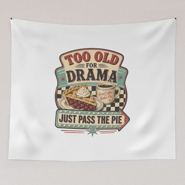Item preview, Too Old for Drama Just Pass the Pie Funny Senior Retro Diner Pie & Coffee Design | Still Got It Collection designed and sold by SoulThread Studio.