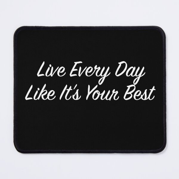 Item preview, Live Every Day Like It's Your Best designed and sold by TypeAndThread.