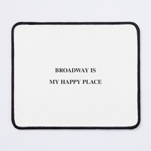 Item preview, Broadway Is My Happy Place designed and sold by TypeAndThread.
