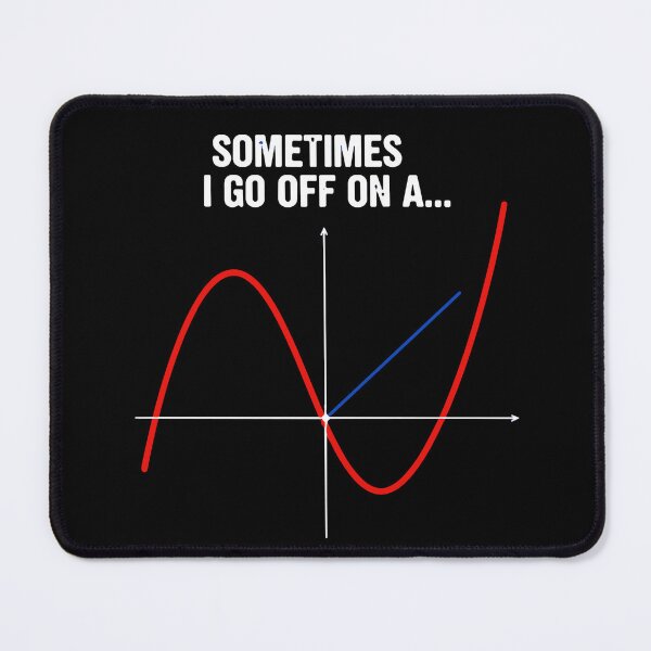 Item preview, Sometimes I Go Off On A Tangent Math Calculus Student Teacher designed and sold by SofiBlair.