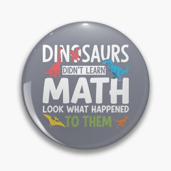 Item preview, Dinosaurs Didn't Learn Math Look What Happened To Them Funny Math Education Student Teacher designed and sold by SofiBlair.