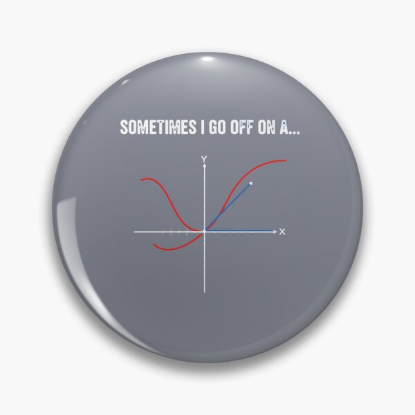 Item preview, Sometimes I Go Off On A... Math Humor Tangent Calculus Student Teacher designed and sold by SofiBlair.