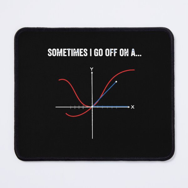 Item preview, Sometimes I Go Off On A... Math Humor Tangent Calculus Student Teacher designed and sold by SofiBlair.