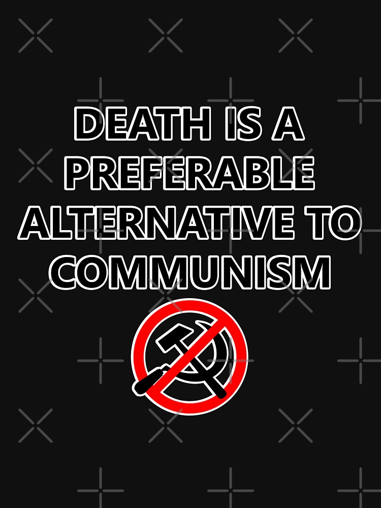 death-is-a-preferable-alternative-to-communism-outlined-t-shirt-by