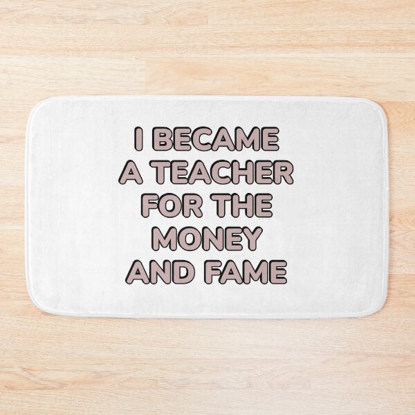 Item preview, I Became A Teacher For The Money And Fame  designed and sold by Inspirationmotivation.
