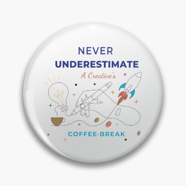 Item preview, Never Underestimate a Creative Coffee Break Quote designed and sold by KromaDesignLab.