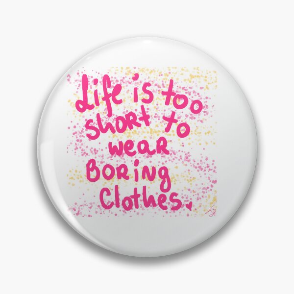 Item preview, life is too short to wear boring clothes designed and sold by Kasia1987t.