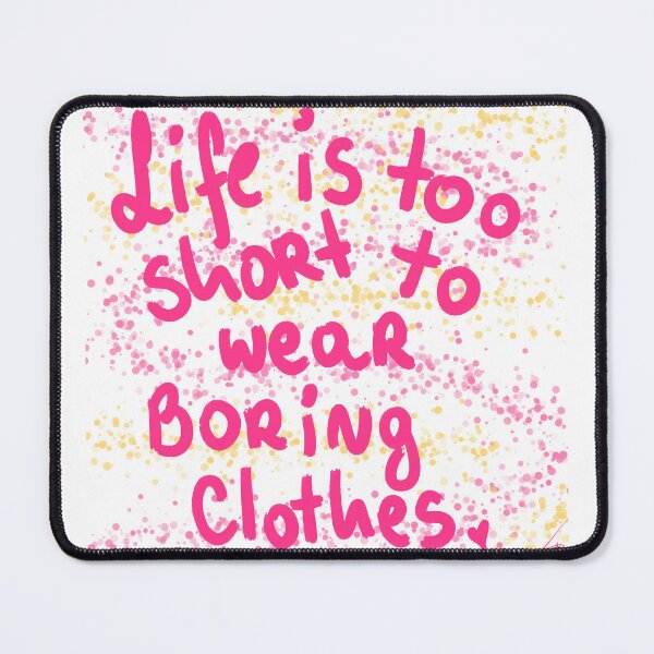 Item preview, life is too short to wear boring clothes designed and sold by Kasia1987t.