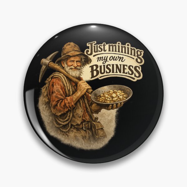 Item preview, Just Mining My Own Business Vintage Gold Prospector Funny Western Humor designed and sold by AnimalAirtistry.