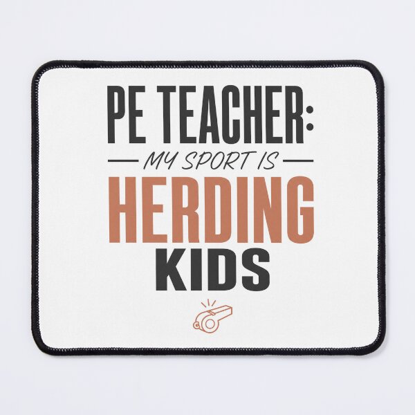Item preview, PE Teacher My Sport Is Herding Kids Funny Gym Teacher Gift designed and sold by journeyengine.