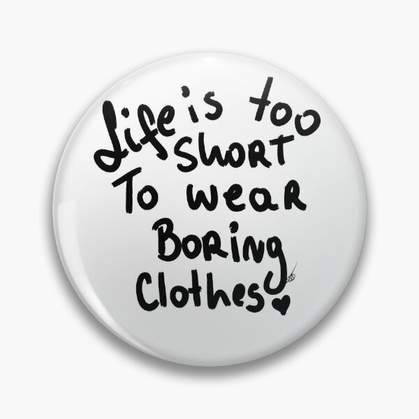 Item preview, life is too short to wear boring clothes designed and sold by Kasia1987t.