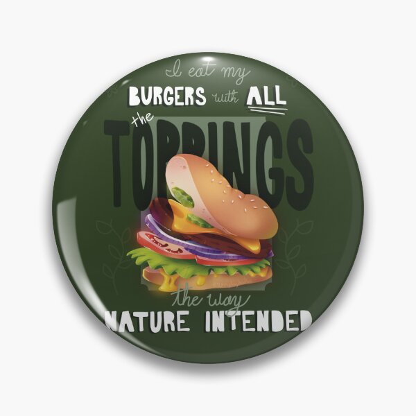 Item preview, Nature's Burger: I Eat My Burger With All the Toppings designed and sold by Sunnydaydoodlez.