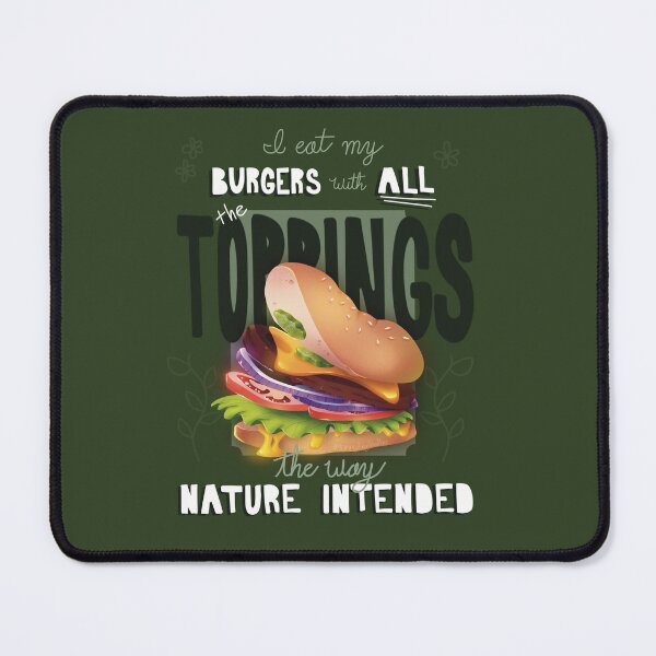 Item preview, Nature's Burger: I Eat My Burger With All the Toppings designed and sold by Sunnydaydoodlez.