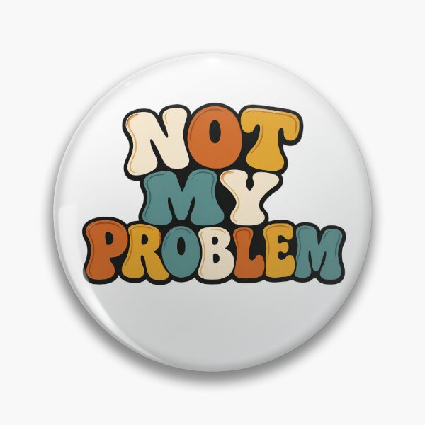 Item preview, Not My Problem Funny Retro Design designed and sold by EastEndTownie.
