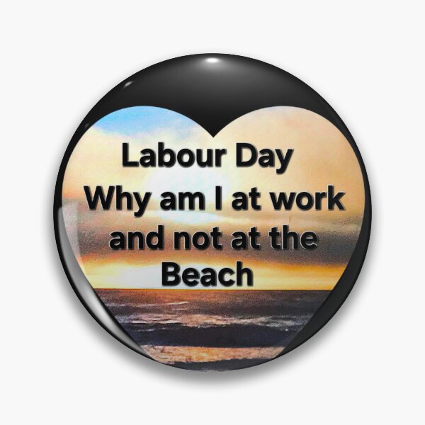 Item preview, labour day why am I at work and not at the beach designed and sold by gracehopelove.