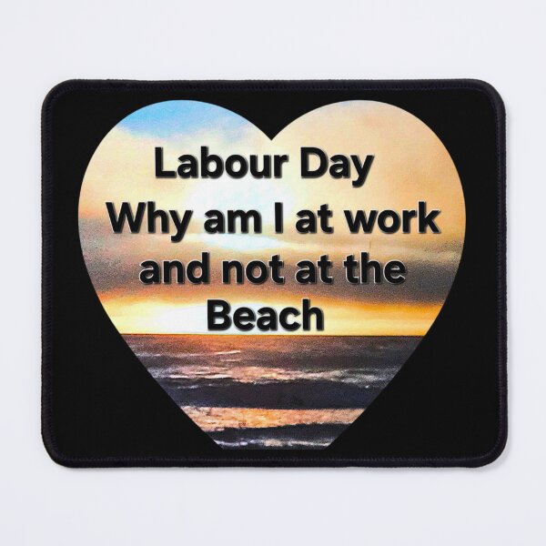Item preview, labour day why am I at work and not at the beach designed and sold by gracehopelove.