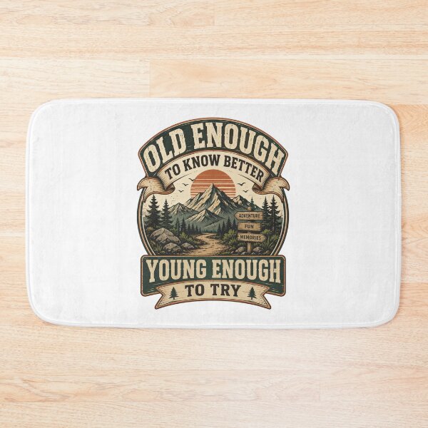 Item preview, Old Enough to Know Better Young Enough to Try Funny Adventure Design | Vintage Outdoors | Still Got It Collection designed and sold by SoulThread Studio.