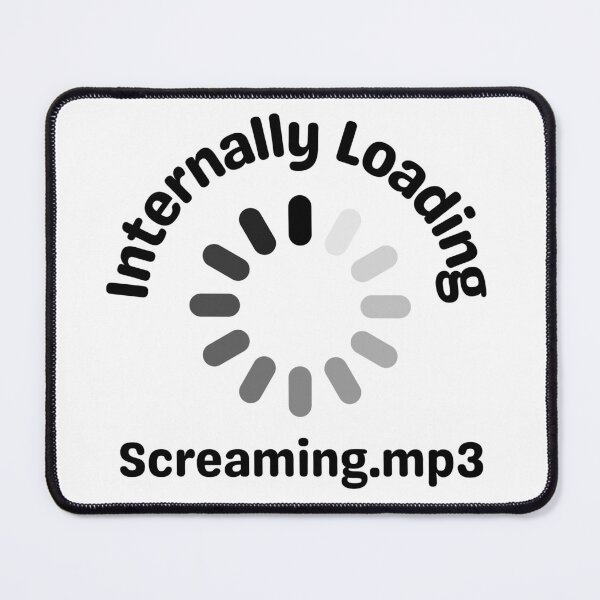 Item preview, Internally Loading Screaming.mp3 Funny Loading designed and sold by HYPNK.