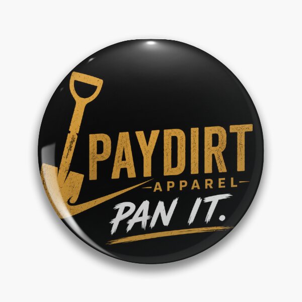 Item preview, PAYDIRT.APPAREL  PAN IT New cutting Edge Apparel for outdoor adventure seekers to gold miners prospectors or simple fans  designed and sold by PAYDIRT.APPAREL.