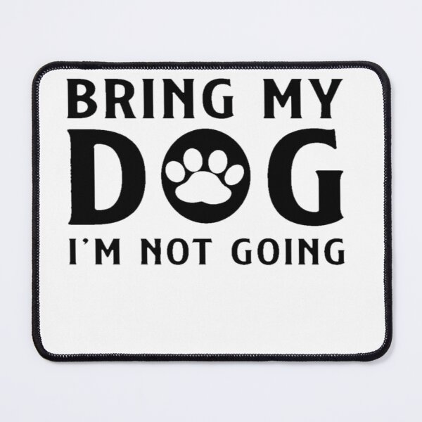 Item preview, if i can't bring my dog i'm not going Essential T-Shirt designed and sold by Juvestore24.