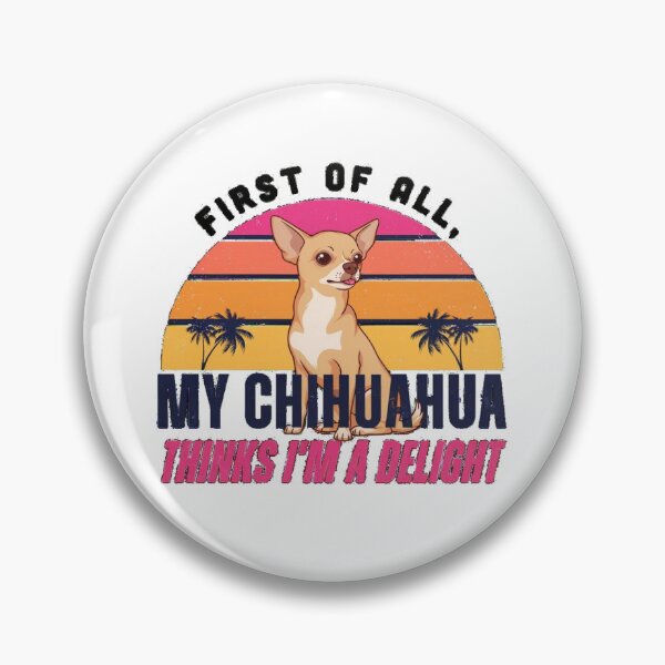 Item preview, My chihuahua thinks i'm a delight designed and sold by NewFoundGifts.