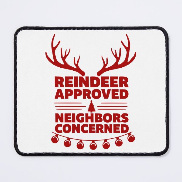 Item preview, Reindeer Approved, Neighbors Concerned designed and sold by theartfulaspie.