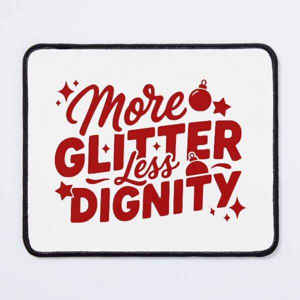 Item preview, More Glitter, Less Dignity designed and sold by theartfulaspie.