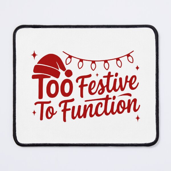 Item preview, Too Festive To Function designed and sold by theartfulaspie.