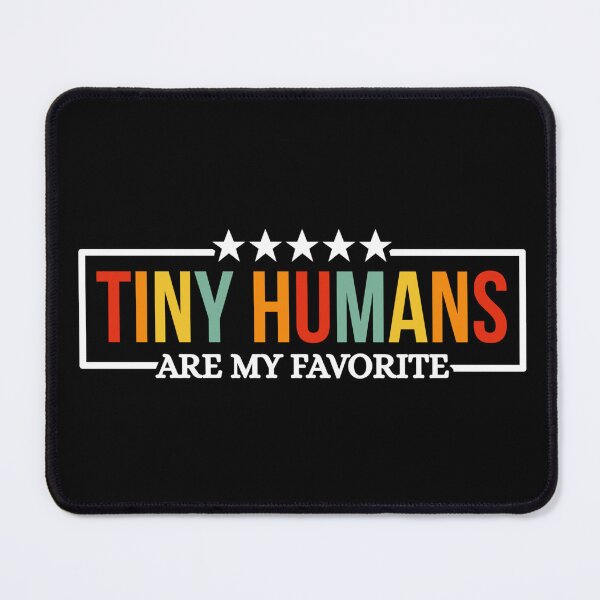 Item preview, Tiny Humans Are My Favorite Colorful Text Teacher designed and sold by Dondonmart.