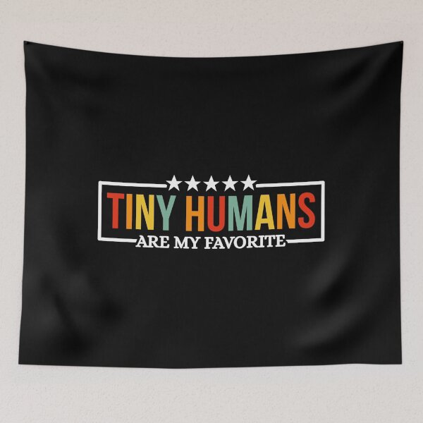 Item preview, Tiny Humans Are My Favorite Colorful Text Teacher designed and sold by Dondonmart.