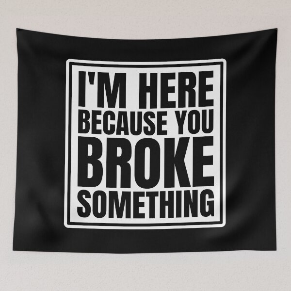 Item preview, I'M Here Because You Broke Something - Mechanical Engineer designed and sold by Dondonmart.