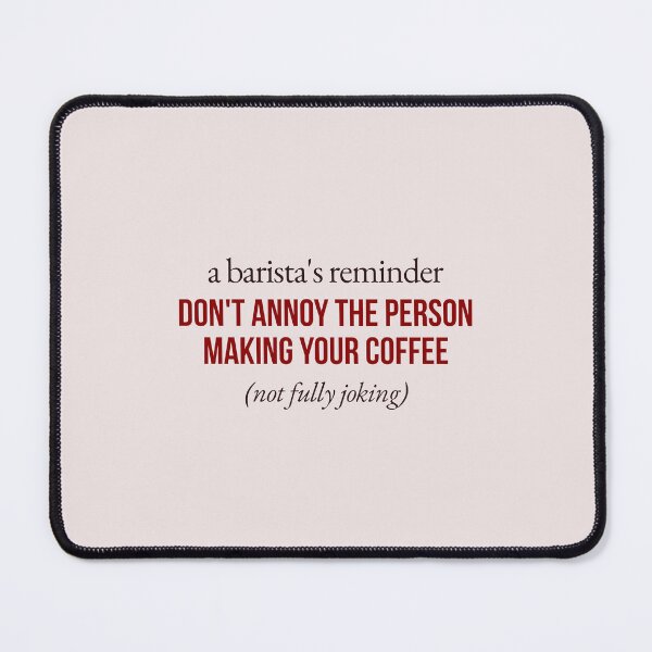 Item preview, Don't Annoy The Person Making Your Coffee designed and sold by whimsyswan.
