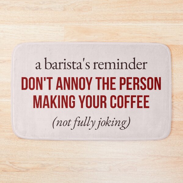 Item preview, Don't Annoy The Person Making Your Coffee designed and sold by whimsyswan.