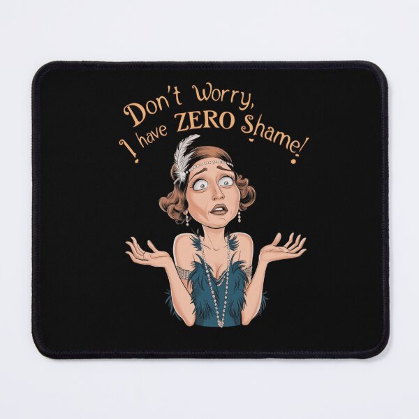 Item preview, Don't Worry I Have Zero Shame Flapper Woman designed and sold by Flirt-Teez.