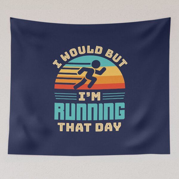 Item preview, I Would But I'm Running That Day Funny Runner designed and sold by jaygo.