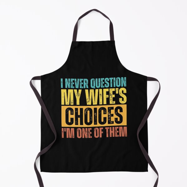 Item preview, I Never Question My Wife's Choices, funny quote designed and sold by Dondonmart.
