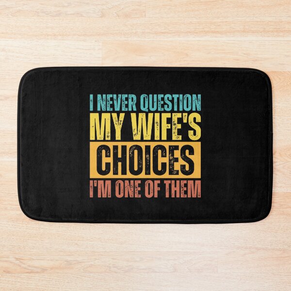 Item preview, I Never Question My Wife's Choices, funny quote designed and sold by Dondonmart.