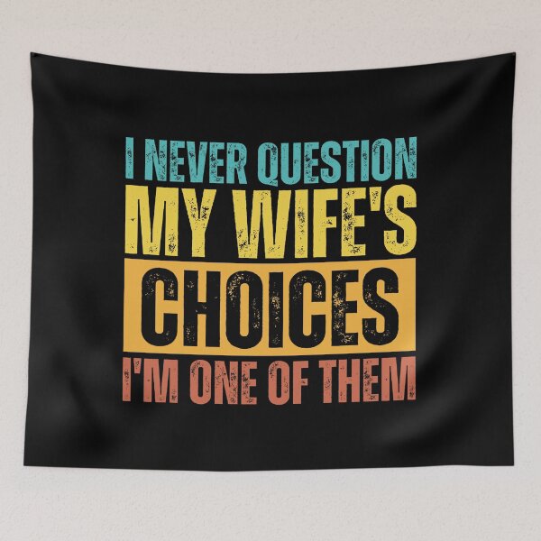 Item preview, I Never Question My Wife's Choices, funny quote designed and sold by Dondonmart.