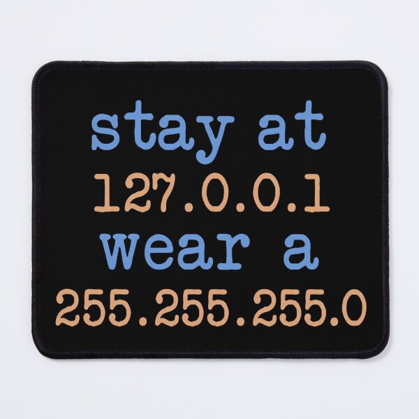 Item preview, Stay At 127.0.0.1 Wear A 255.255.255.0 designed and sold by NoThoughtsCat.